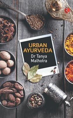 Urban Ayurveda by Malhotra, Tanya