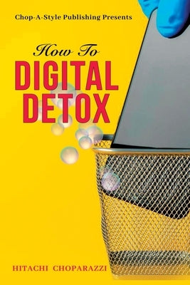 How to Digital Detox by Choparazzi, Hitachi