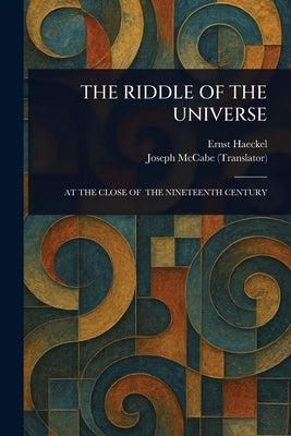 The Riddle of the Universe by Haeckel, Ernst