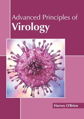 Advanced Principles of Virology by O'Brien, Harvey