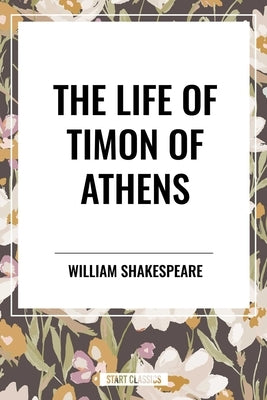 Life of Timon of Athens by Shakespeare, William