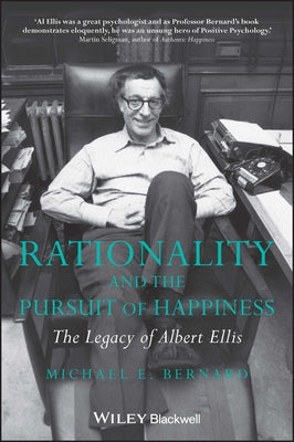 Rationality and the Pursuit of Happiness by Bernard, Michael E.