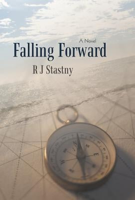 Falling Forward by Stastny, R. J.