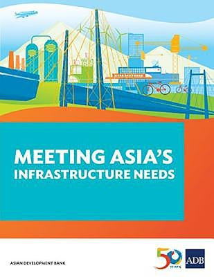 Meeting Asia's Infrastructure Needs by Asian Development Bank