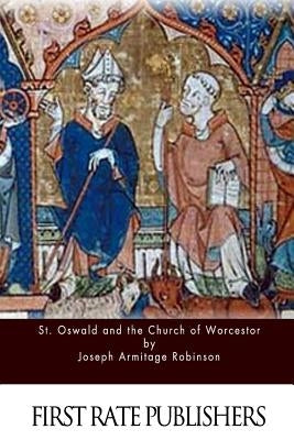 St. Oswald and the Church of Worcestor by Robinson, Joseph Armitage
