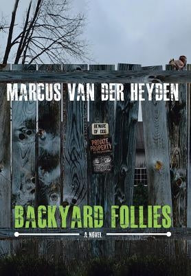 Backyard Follies by Van Der Heyden, Marcus