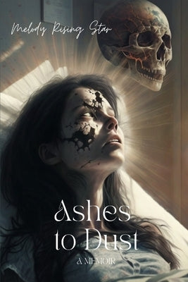 Ashes to Dust: A Memoir by Star, Melody