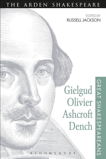 Gielgud, Olivier, Ashcroft, Dench: Great Shakespeareans: Volume XVI by Jackson, Russell