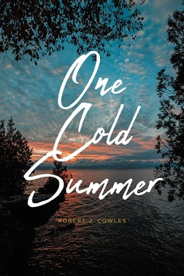 One Cold Summer by Cowles, Robert J.