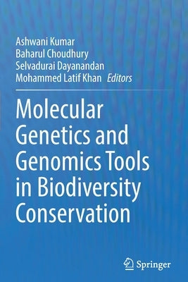 Molecular Genetics and Genomics Tools in Biodiversity Conservation by Kumar, Ashwani