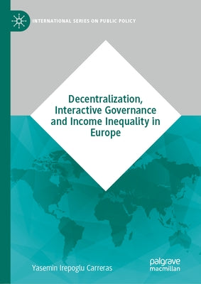 Decentralization, Interactive Governance and Income Inequality in Europe by Irepoglu Carreras, Yasemin
