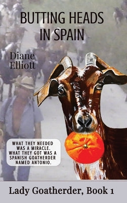 Butting Heads in Spain: Lady Goatherder by Elliott, Diane