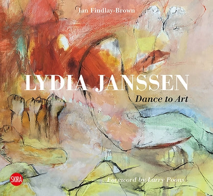 Lydia Janssen: Dance Into Art by Janssen, Lydia