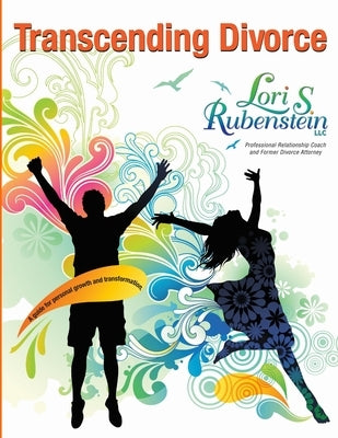 Transcending Divorce: A Guide for Personal Growth and Transformation by Rubenstein, Jd Cpc