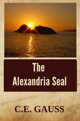 The Alexandria Seal by Gauss, C. E.