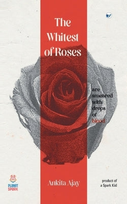 The Whitest of Roses by Ajay, Ankita