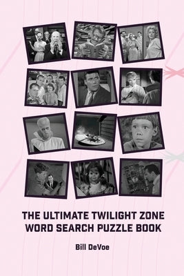 The Ultimate Twilight Zone Word Search Puzzle Book by Devoe, Bill