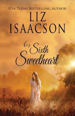 His Sixth Sweetheart by Isaacson, Liz