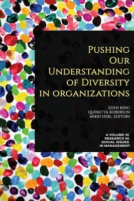 Pushing our Understanding of Diversity in Organizations by King, Eden