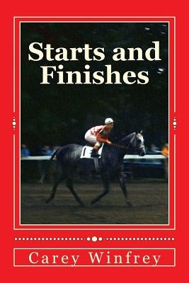 Starts and Finishes: Coming of Age in the Fifties by Winfrey, Carey