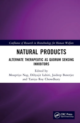 Natural Products: Alternate Therapeutic as Quorum Sensing (QS) Inhibitors by Nag, Moupriya