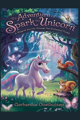 The Adventure of Spark the Unicorn by Oosthuizen, Gerhardus