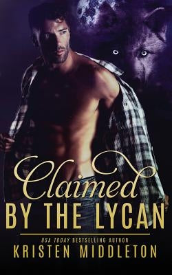 Claimed by the Lycan by Middleton, K. L.