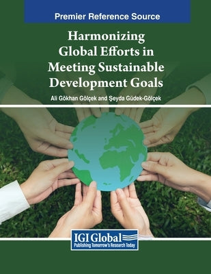 Harmonizing Global Efforts in Meeting Sustainable Development Goals by G?khan G?l?ek, Ali