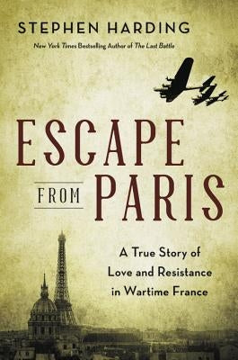 Escape from Paris: A True Story of Love and Resistance in Wartime France by Harding, Stephen