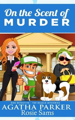 On the Scent of Murder by Sams, Rosie