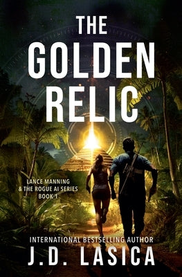 The Golden Relic by Lasica, Jd