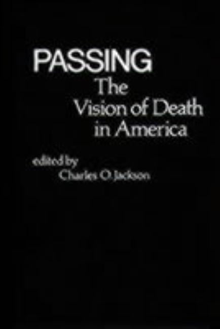 Passing: The Vision of Death in America by Jackson, Charles O.