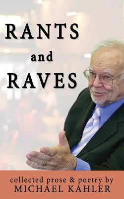 Rants and Raves by Kahler, Michael