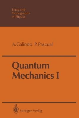 Quantum Mechanics I by Galindo, Alberto