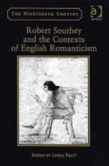 Robert Southey and the Contexts of English Romanticism by Pratt, Lynda