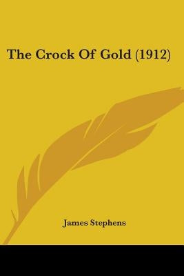 The Crock Of Gold (1912) by Stephens, James