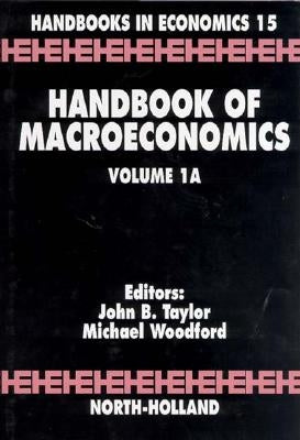Handbook of Macroeconomics: Volume 1a by Taylor, John B.