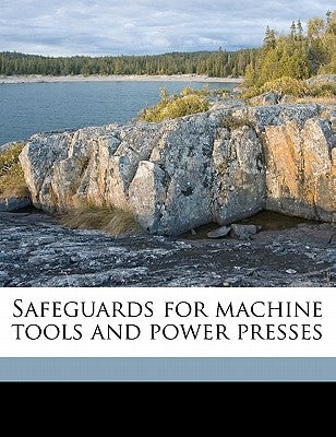 Safeguards for Machine Tools and Power Presses by Anonymous