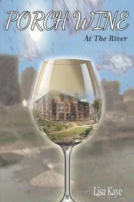 Porch Wine at the River by Kaye, Lisa