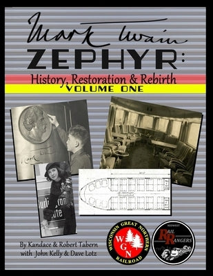 Mark Twain Zephyr: History, Restoration & Rebirth: Volume One (Full Color Edition) by Tabern, Kandace