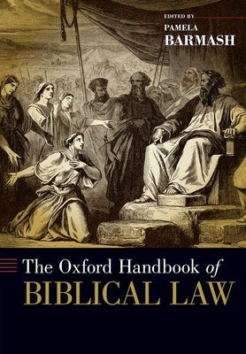 The Oxford Handbook of Biblical Law by Barmash, Pamela