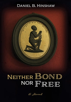 Neither Bond Nor Free by Hinshaw, Daniel B.