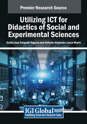 Utilizing ICT for Didactics of Social and Experimental Sciences by Delgado-Algarra, Emilio José