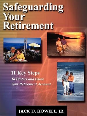 Safeguarding Your Retirement by Howell, Jack D.