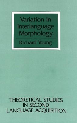 Variation in Interlanguage Morphology by Belasco, Simon