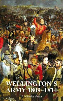 Wellington's Army 1809-1814 by Oman, Charles