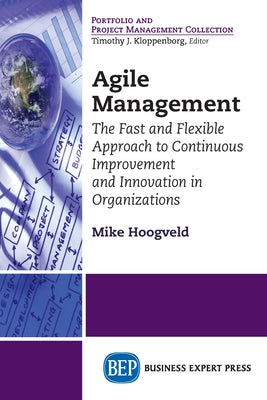 Agile Management: The Fast and Flexible Approach to Continuous Improvement and Innovation in Organizations by Hoogveld, Mike