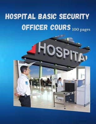 Hospital Basic Security Officer Cours: 100 Pages by Edition, Sketch Book