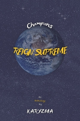 Champions Reign Supreme: An Anthology by Karyzma