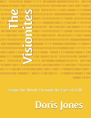 The Visionites: Seeing the World Through the Eyes of GOD by Jones, Doris